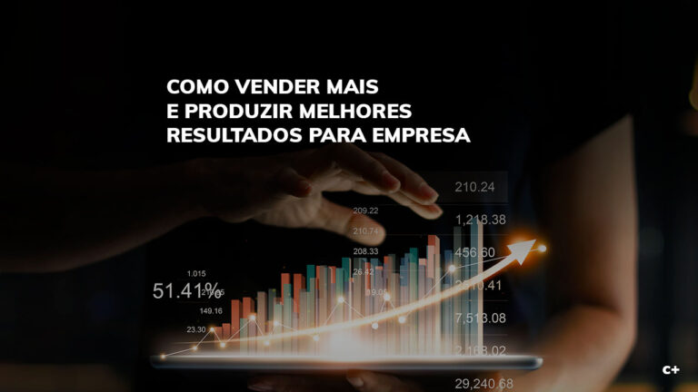 Como vender mais e produzir melhores resultados para o negócio