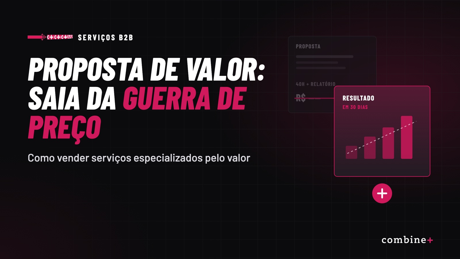 Proposta de valor para serviços B2B: como sair da guerra de preço